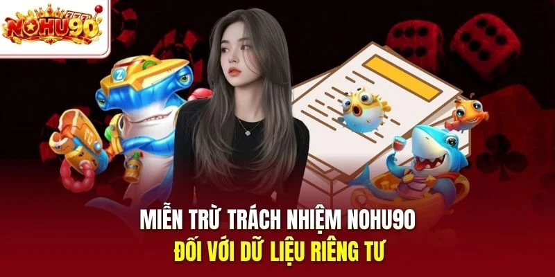 Miễn trừ trách nhiệm nohu90 đối với dữ liệu riêng tư