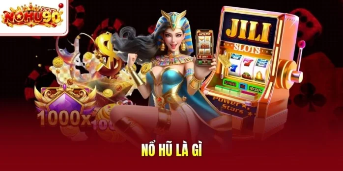 Nổ hũ là gì,